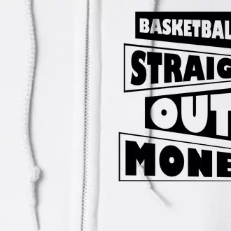 Basketball Dad Straight Outta Money Funny Dad Full Zip Hoodie