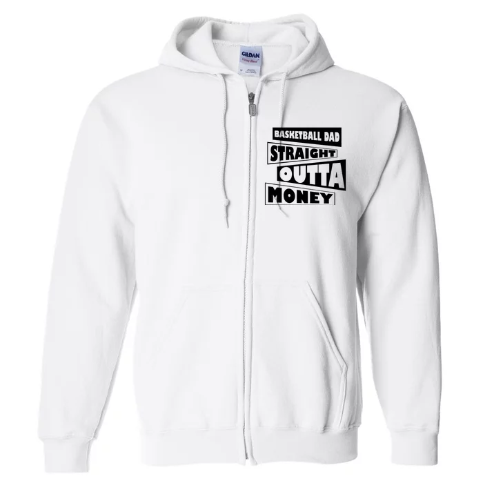 Basketball Dad Straight Outta Money Funny Dad Full Zip Hoodie