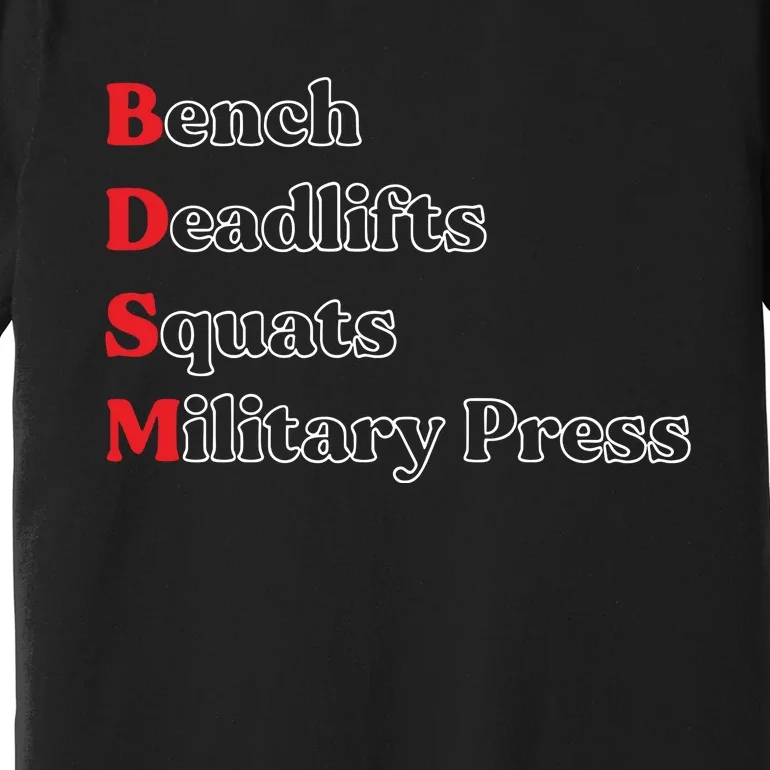 Bench Deadlifts Squats Military Press Premium T-Shirt