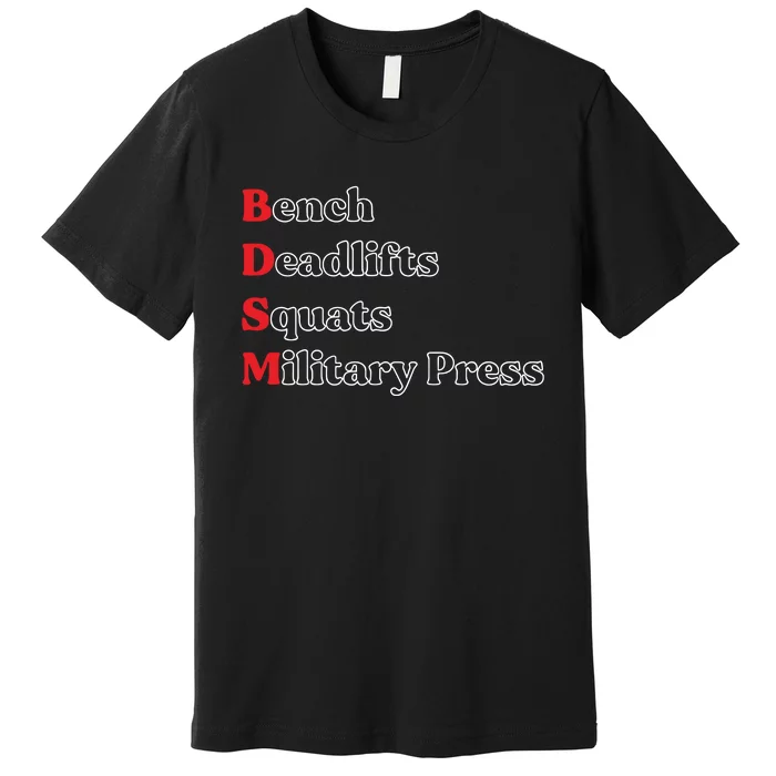 Bench Deadlifts Squats Military Press Premium T-Shirt