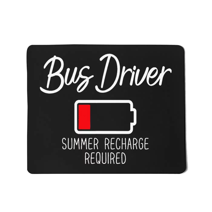 Bus Driver Summer Recharge Required Last day School Mousepad