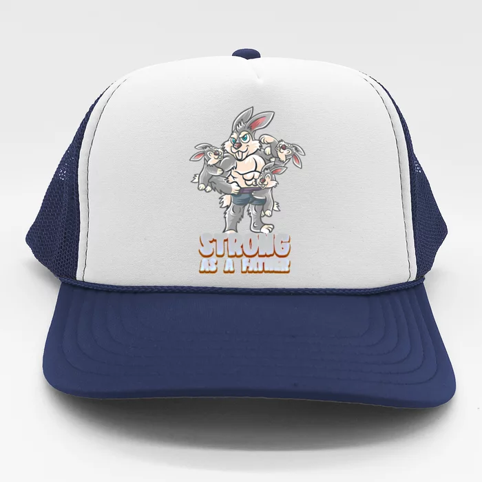 Bunny Dad Strong As A Father Daddy Rabbit Papa Father's Day Great Gift Trucker Hat