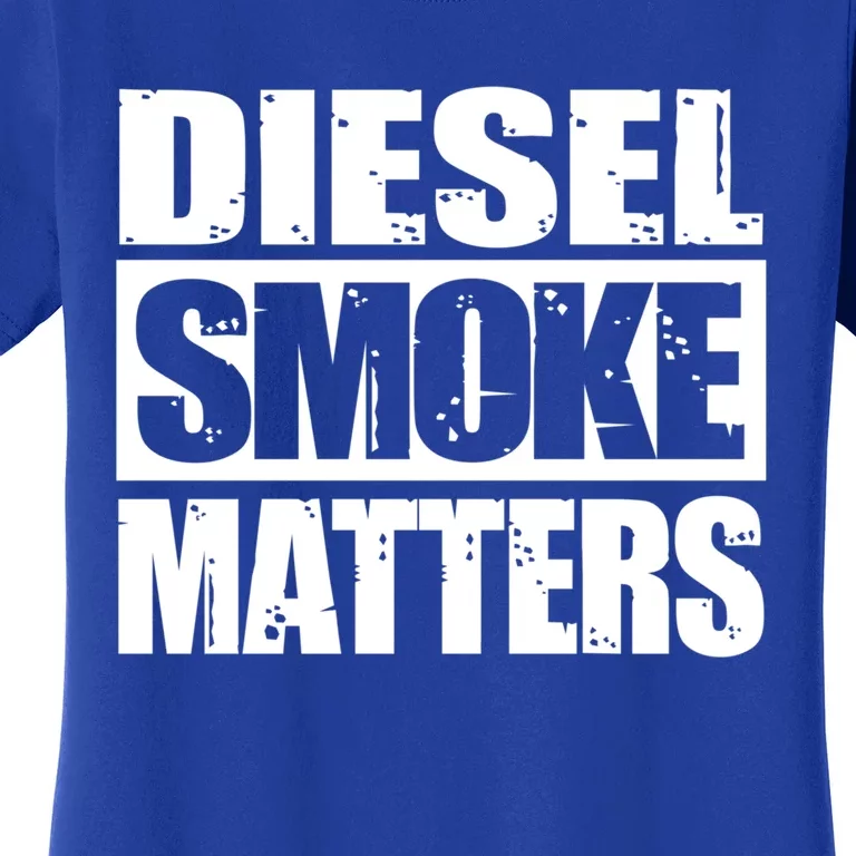 Black Diesel Smoke Matters Diesel Truck Owner Roll Coal Gift Women's T-Shirt