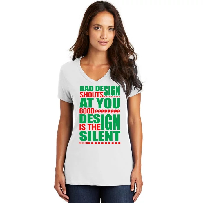 Bad Design Shouts At You Good Design Is The Silent Seller Women's V-Neck T-Shirt