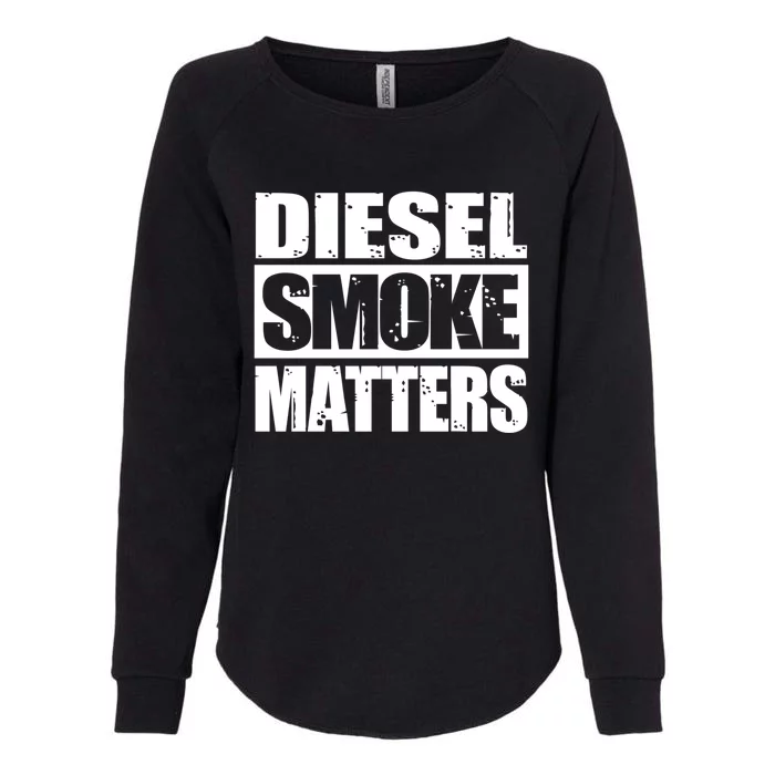 Black Diesel Smoke Matters Diesel Truck Roll Coal Gift Womens California Wash Sweatshirt