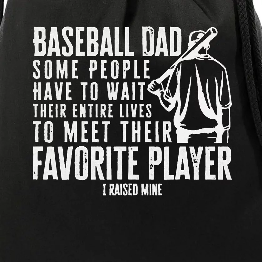 Baseball Dad Some People Have To Wait Their Entire Lives Tee Drawstring Bag