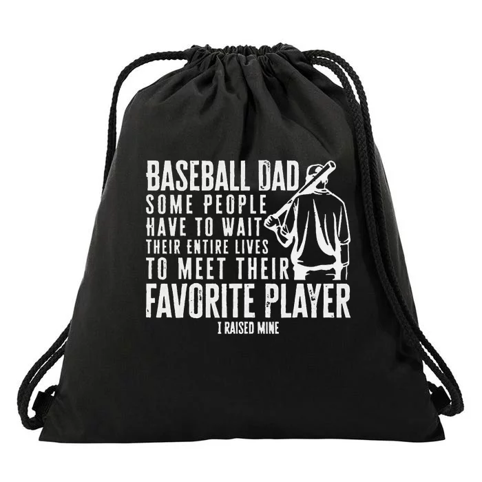 Baseball Dad Some People Have To Wait Their Entire Lives Tee Drawstring Bag