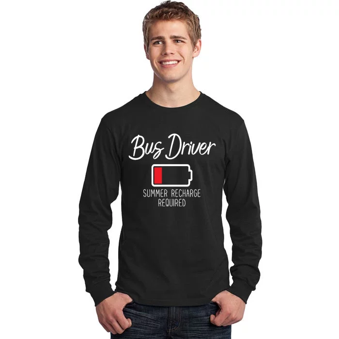 Bus Driver Summer Recharge Required Last Day School Tall Long Sleeve T-Shirt