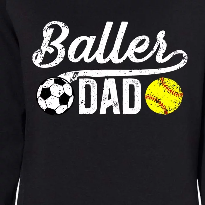 Baller Dad Soccer Softball Dad Softball Soccer Father Cute Gift Womens California Wash Sweatshirt