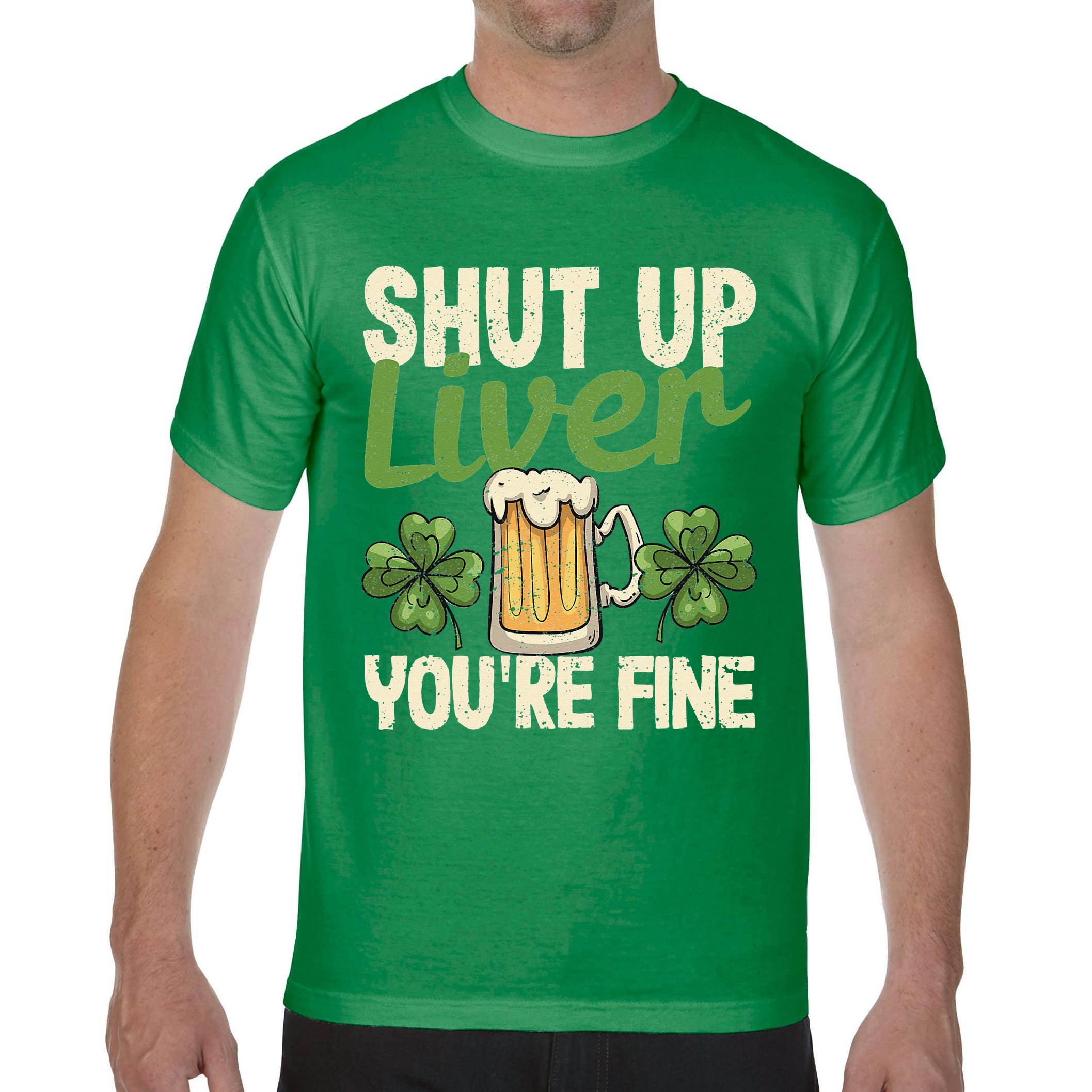 Beer Drinking Saint Patricks Day Shut Up Liver You're Fine Comfort