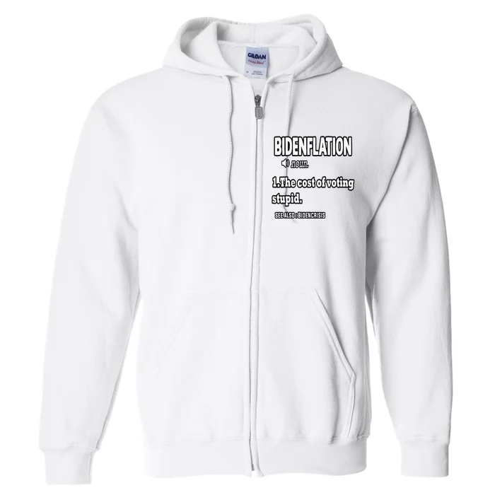 Bidenflation Definition The Cost Of Voting Stupid Anti Biden Full Zip Hoodie