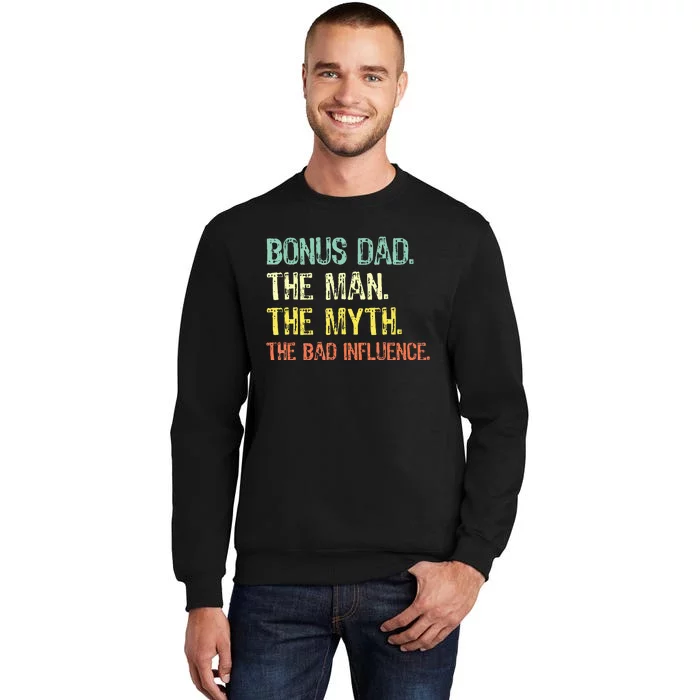 Bonus Dad The Man Myth Bad Influence Tall Sweatshirt