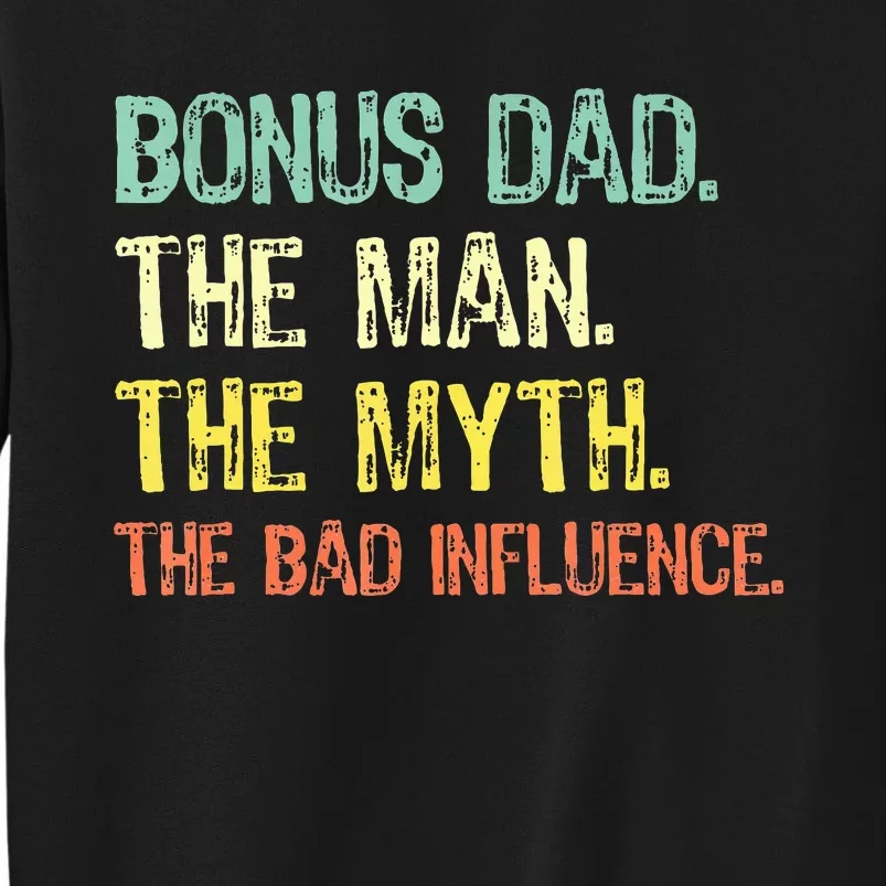 Bonus Dad The Man Myth Bad Influence Tall Sweatshirt