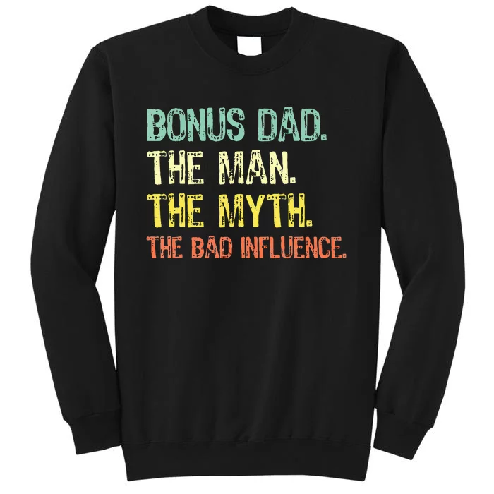 Bonus Dad The Man Myth Bad Influence Tall Sweatshirt