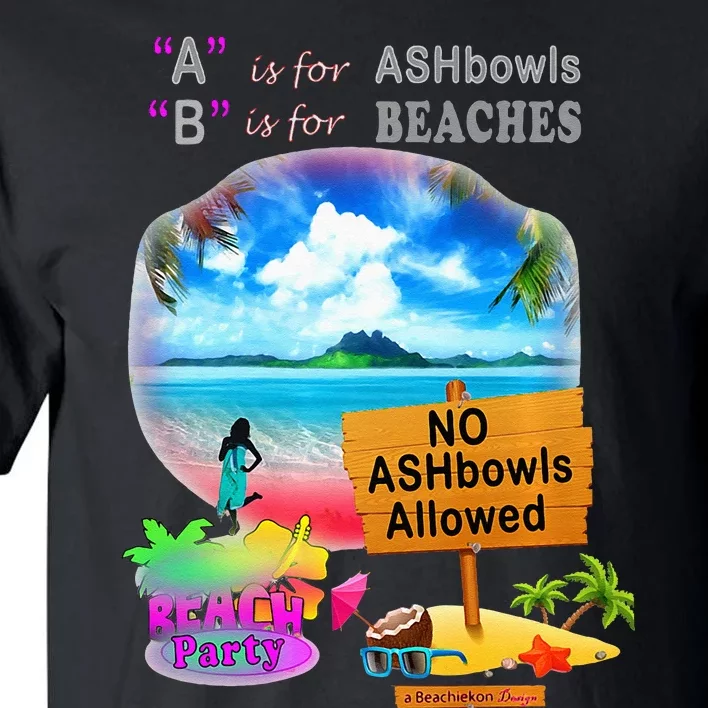 Beachiekon Designs Teaseteetops B Is For Beachies Tall T-Shirt