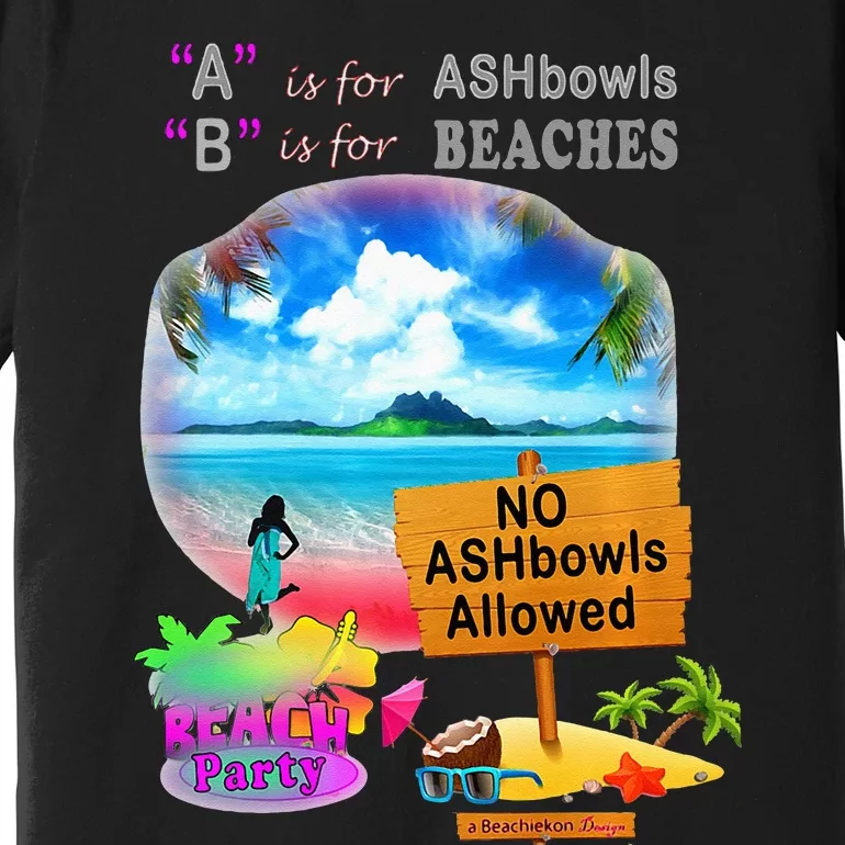 Beachiekon Designs Teaseteetops B Is For Beachies Premium T-Shirt