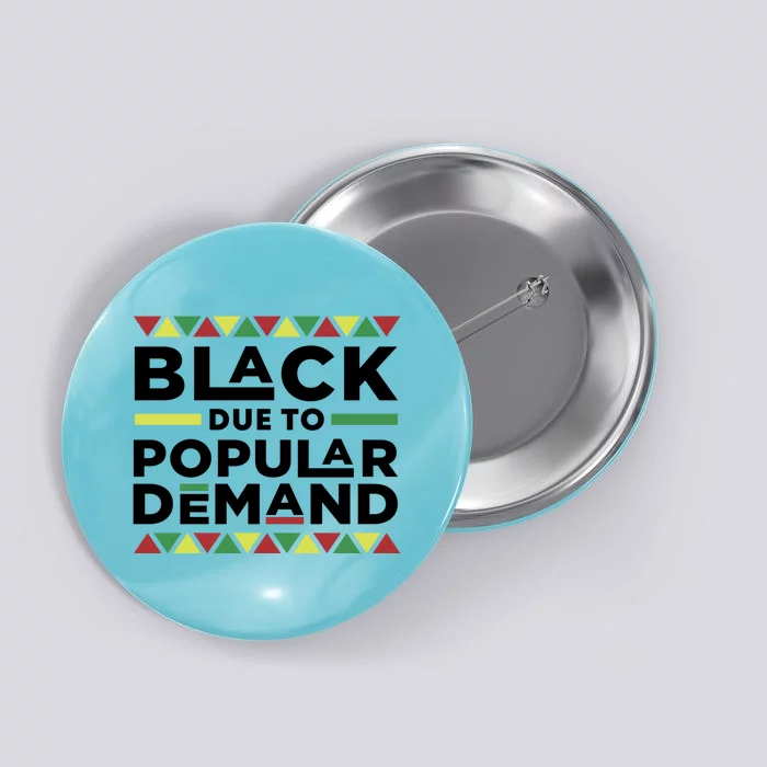 Black Due To Popular Ded African American History Melanin Gift Button