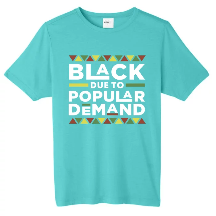 Black Due To Popular Ded African American Pride Melanin Gift ChromaSoft Performance T-Shirt