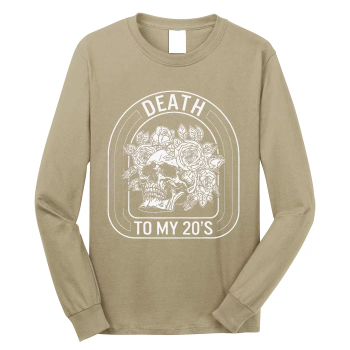 Birthday Death To My 20s Roses Skull Skeleton Funny Got Long Sleeve Shirt