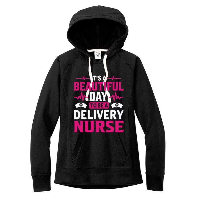 Beautiful Day To Be A Delivery Nurse Funny Gift Women's Fleece Hoodie