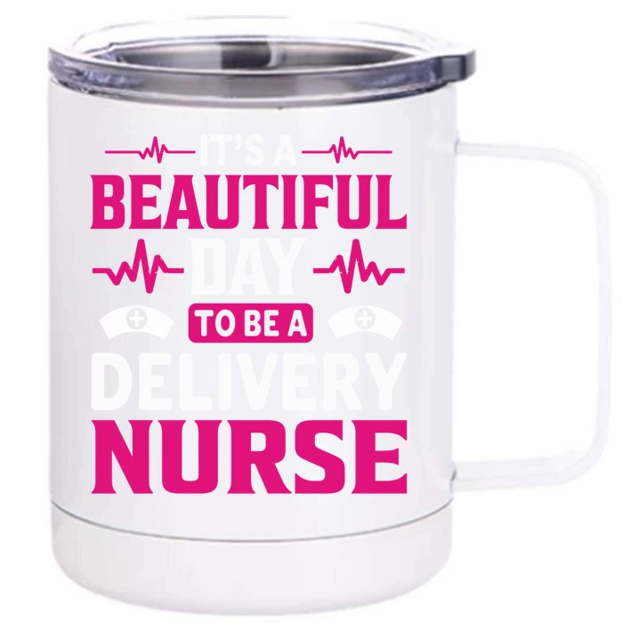 Beautiful Day To Be A Delivery Nurse Funny Gift Front & Back 12oz Stainless Steel Tumbler Cup