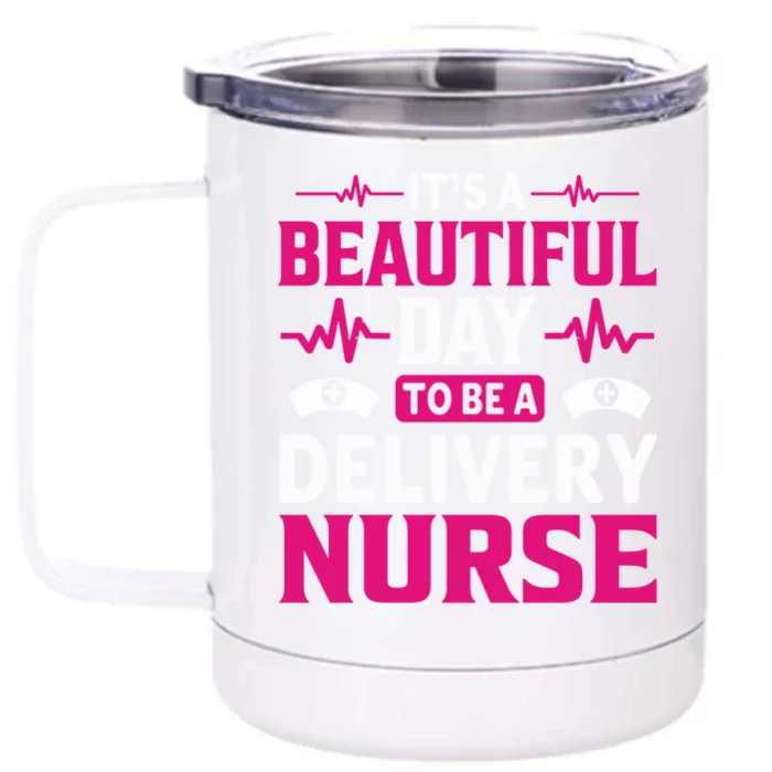 Beautiful Day To Be A Delivery Nurse Funny Gift Front & Back 12oz Stainless Steel Tumbler Cup