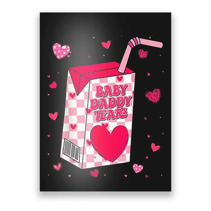 Baby Daddy Tears Valentine Poster