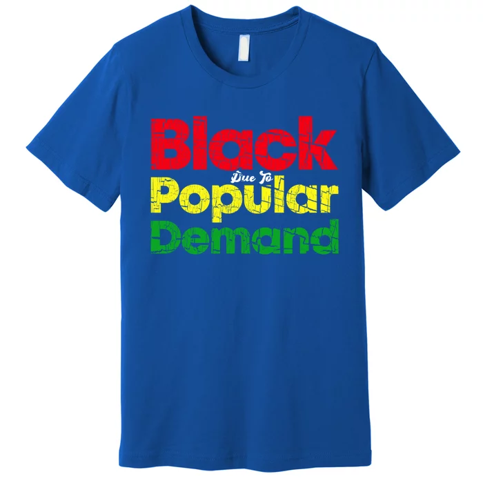 Black Due To Popular Ded History Melanin Equality Gift Premium T-Shirt