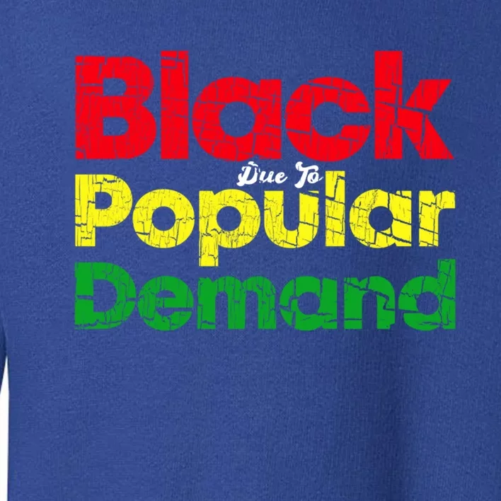 Black Due To Popular Ded History Melanin Equality Gift Toddler Sweatshirt