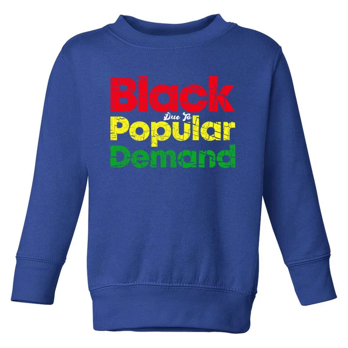 Black Due To Popular Ded History Melanin Equality Gift Toddler Sweatshirt