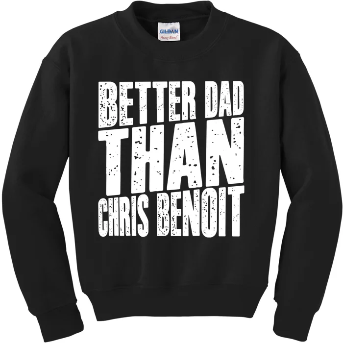 Better Dad Than Chris Benoit Kids Sweatshirt