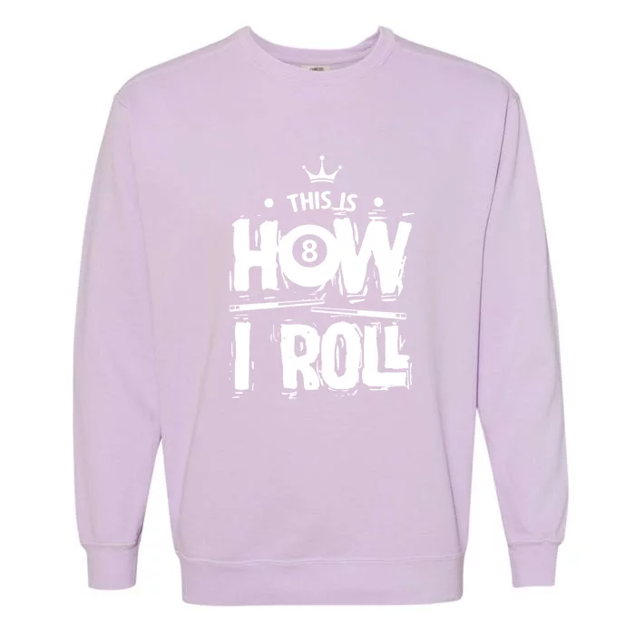 Billiards Dad This Is How I Roll Gift Father's Day Garment-Dyed Sweatshirt