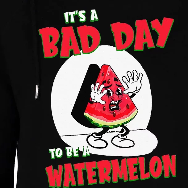 Bad Day To Be A Watermelon Womens Funnel Neck Pullover Hood