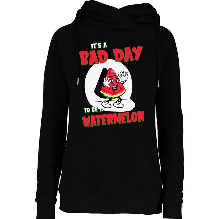 Bad Day To Be A Watermelon Womens Funnel Neck Pullover Hood