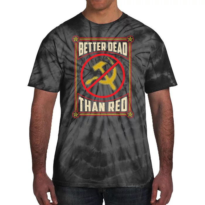 Better Dead Than Red Funny Cold War Era Anti Communism Fun Tie-Dye T-Shirt