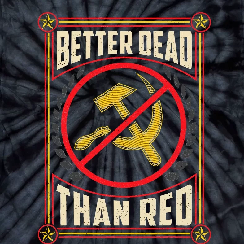 Better Dead Than Red Funny Cold War Era Anti Communism Fun Tie-Dye T-Shirt