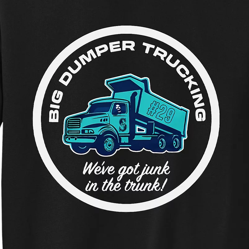 Big Dumper Trucking WeVe Got Junk In The Truck Sweatshirt