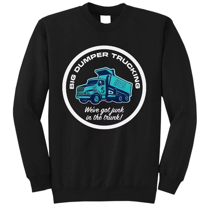 Big Dumper Trucking WeVe Got Junk In The Truck Sweatshirt