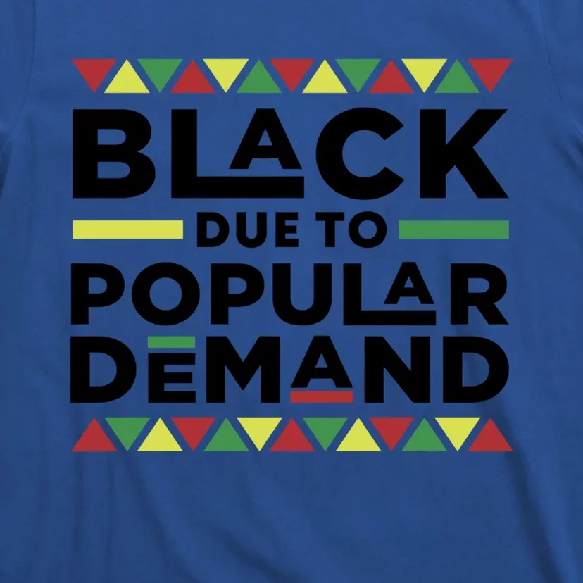 Black Due To Popular Ded African American History Melanin Gift T-Shirt