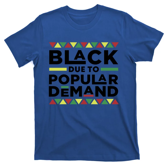 Black Due To Popular Ded African American History Melanin Gift T-Shirt