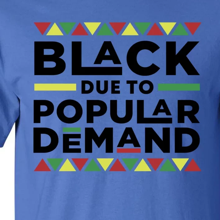 Black Due To Popular Ded African American History Melanin Gift Tall T-Shirt