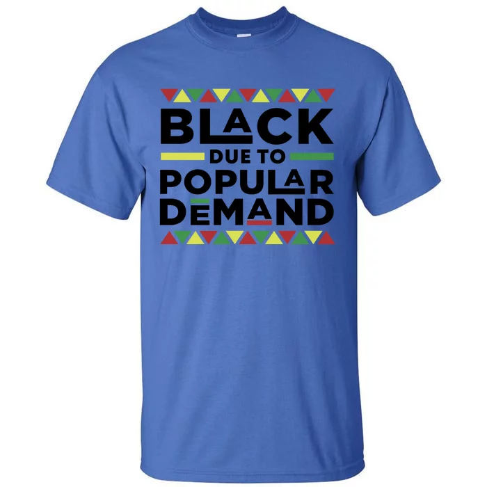 Black Due To Popular Ded African American History Melanin Gift Tall T-Shirt