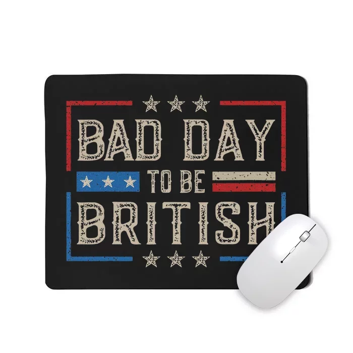 Bad Day To Be British Funny Humor Quote 1776 Usa 4th Of July Mousepad