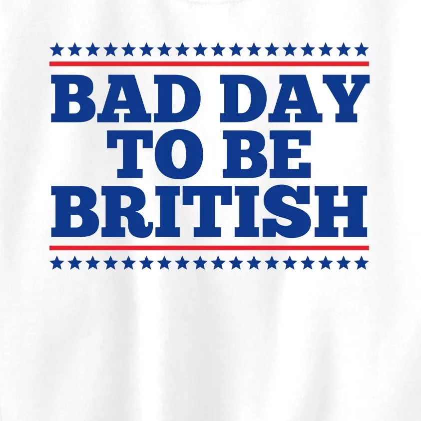 Bad Day To Be British Funny 4th Of July Kids Sweatshirt