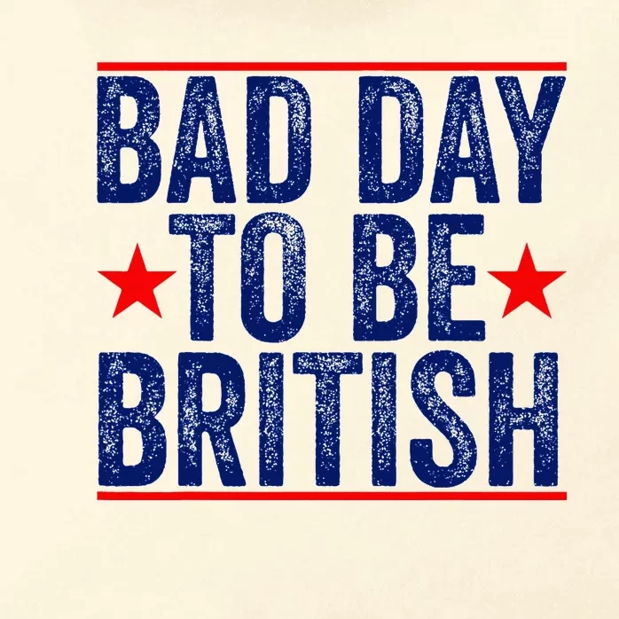 Bad Day To Be British Funny 4th Of July Zip Tote Bag