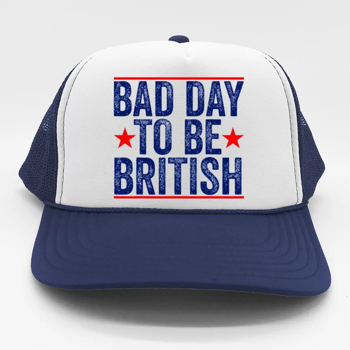 Bad Day To Be British Funny 4th Of July Trucker Hat