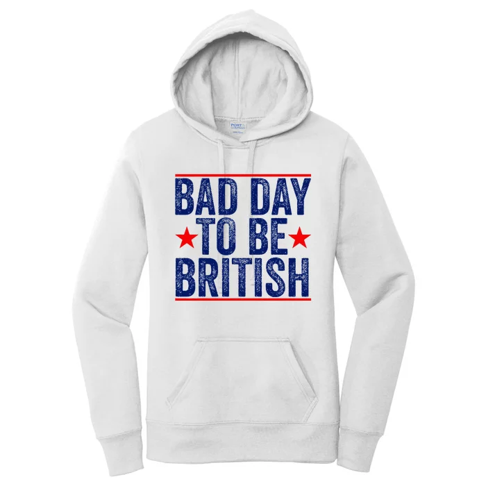 Bad Day To Be British Funny 4th Of July Women's Pullover Hoodie