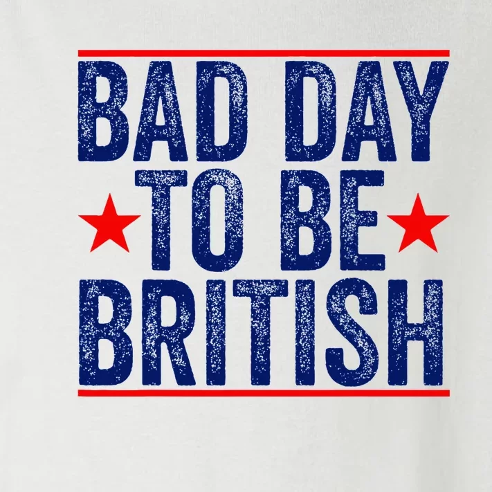 Bad Day To Be British Funny 4th Of July Toddler Long Sleeve Shirt