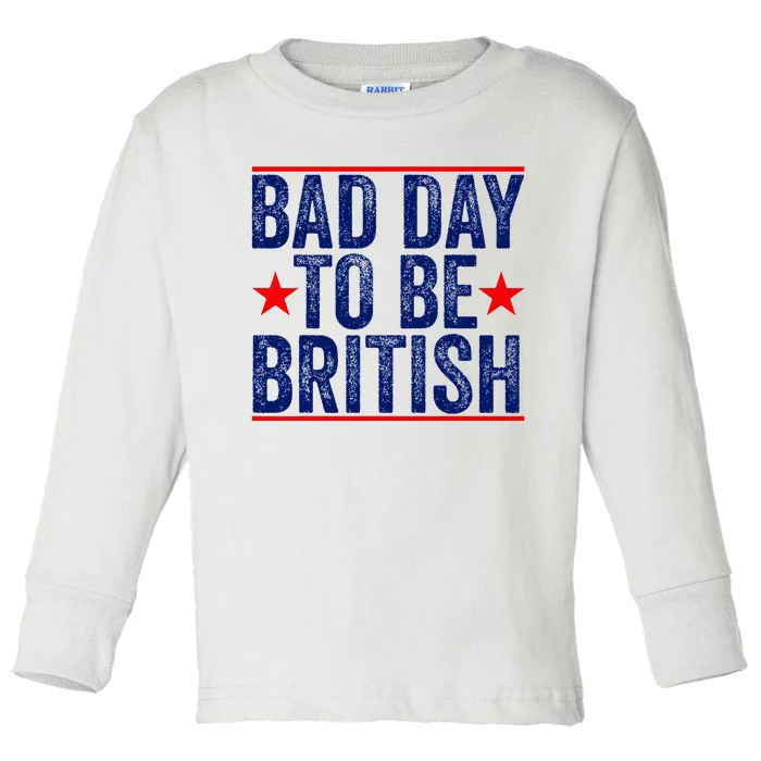 Bad Day To Be British Funny 4th Of July Toddler Long Sleeve Shirt