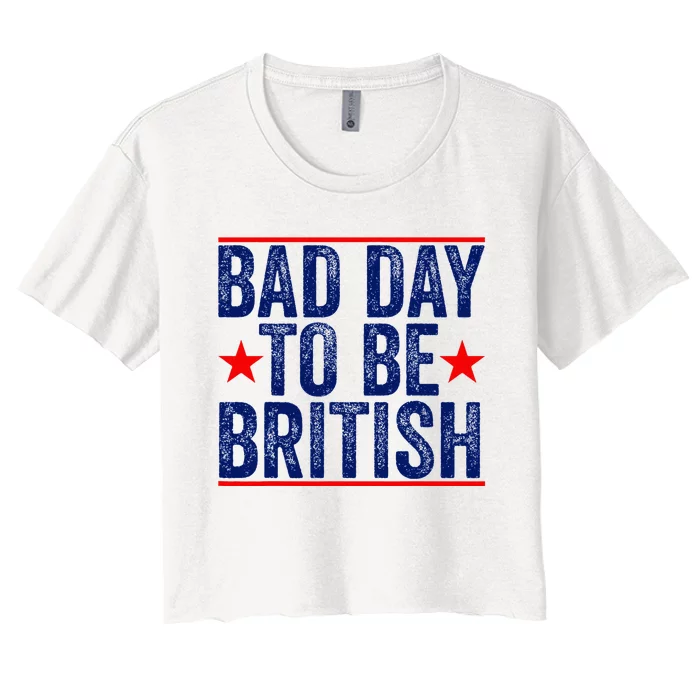 Bad Day To Be British Funny 4th Of July Women's Crop Top Tee